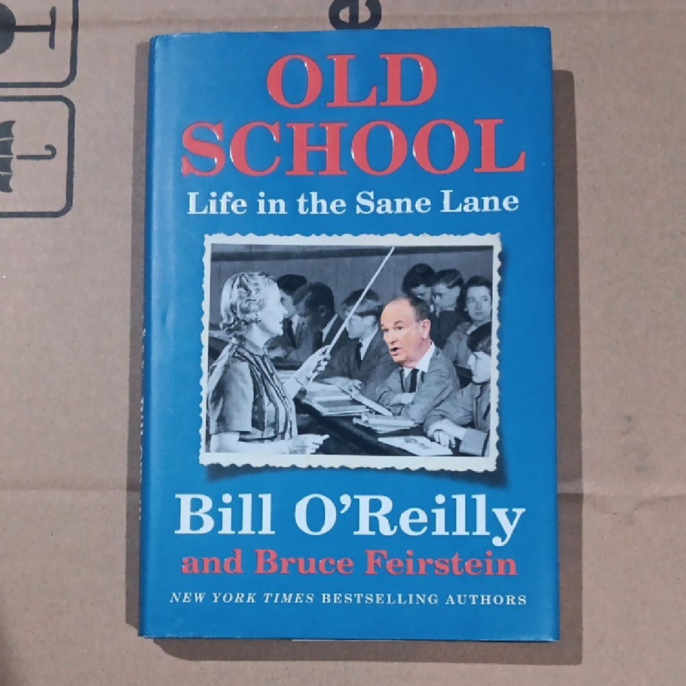 Old School: Life in the Sane Lane by Bill O'Reilly and Bruce Feirstein